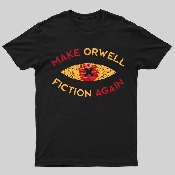 t shirt with the slogan make orwell fiction again